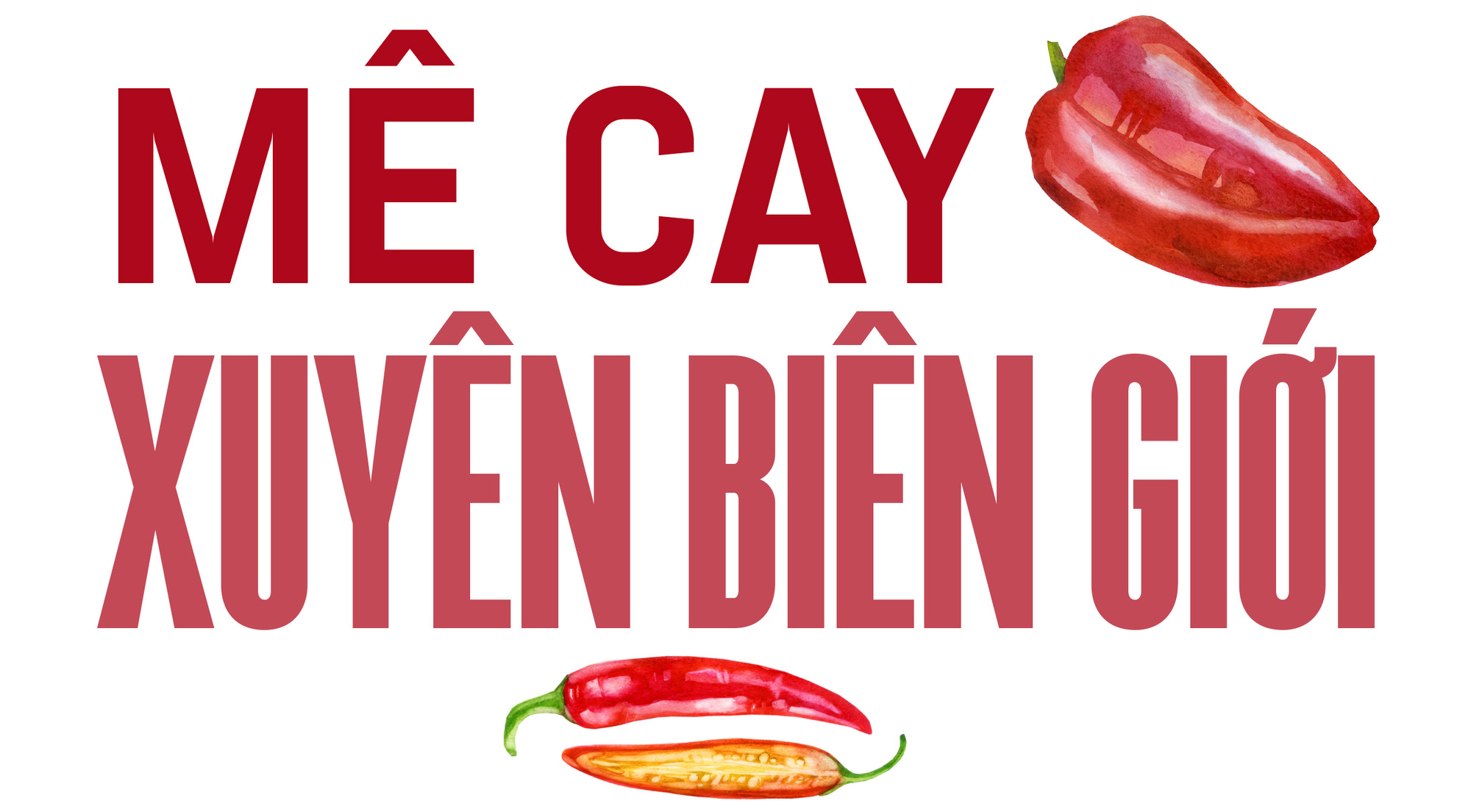 Ăn cay và xứ sở - Ảnh 8. Ăn cay và xứ sở - Ảnh 8.