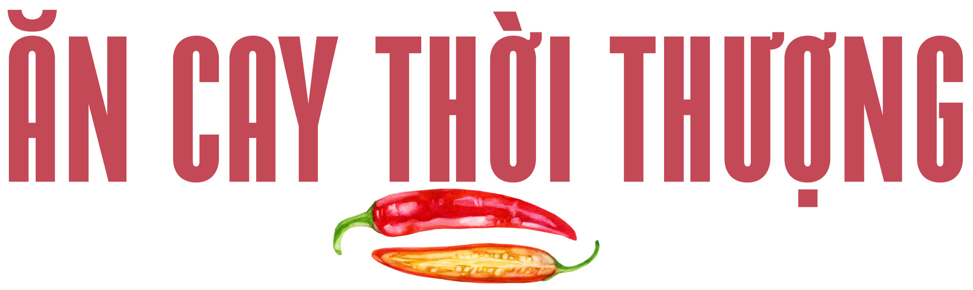 Ăn cay và xứ sở - Ảnh 16. Ăn cay và xứ sở - Ảnh 16.