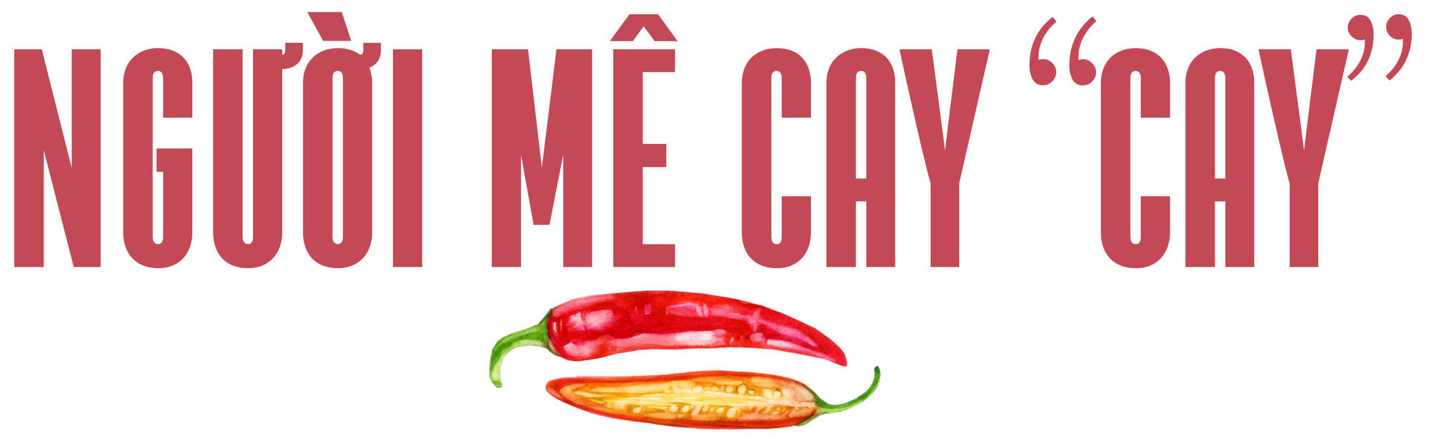 Ăn cay và xứ sở - Ảnh 23. Ăn cay và xứ sở - Ảnh 23.